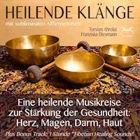 Heilende Klänge - Eine heilende Musikreise zur Stärkung der Gesundheit von Herz, Magen, Darm, Haut - Franziska Diesmann - Hörbuch