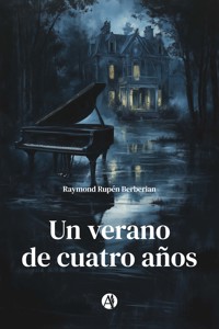 Un verano de cuatro años - Raymond Rupén Berberian - E-Book