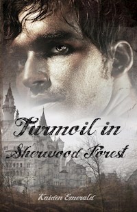 Turmoil in Sherwood Forest - Kaiden Emerald - E-Book