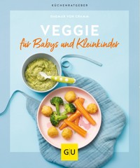 Veggie für Babys und Kleinkinder - Dagmar von Cramm - E-Book