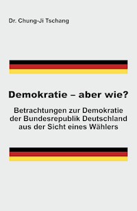 Demokratie - aber wie? - Chung-Ji Tschang - E-Book