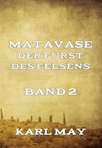 Matavase, der Fürst des Felsens, Band 2 - Karl May - E-Book