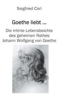 Goethe liebt... - Siegfried Carl - E-Book
