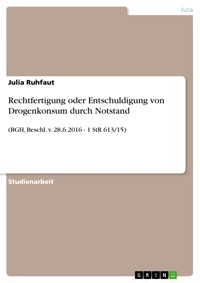 Rechtfertigung oder Entschuldigung von Drogenkonsum durch Notstand - Julia Ruhfaut - E-Book