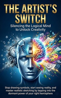 The Artist's Switch: Silencing the Logical Mind to Unlock Creativity - Brianna Lewis - E-Book
