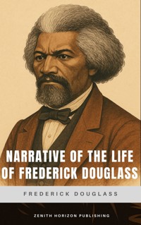 Narrative of the Life of Frederick Douglass - Frederick Douglass - E-Book