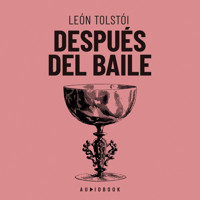 Después Del Baile (Completo) - léon tolstoï - Hörbuch