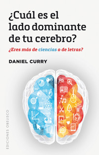 ¿Cuál es el lado dominante de tu cerebro? - Daniel Curry - E-Book