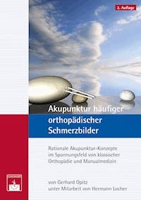 Akupunktur häufiger orthopädischer Schmerzbilder - G. Opitz - E-Book