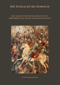 Die Schlacht bei Sempach - Fanny Helfenstein - E-Book