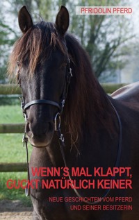 Wenn's mal klappt, guckt natürlich keiner - Pfridolin Pferd - E-Book