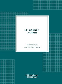 Le Double Jardin - Maurice Maeterlinck - E-Book