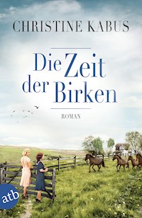 Die Zeit der Birken - Christine Kabus - E-Book