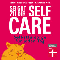 Self Care – sei gut zu dir - Prof. Dr. Sabine Hubbertz-Josat - Hörbuch