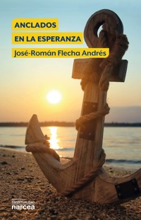 Anclados en la esperanza - José-Román Flecha Andrés - E-Book