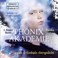 Das dreizehnte Sternenlicht - Phönixakademie, Band 7 (ungekürzt) - I. Reen Bow - Hörbuch
