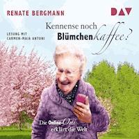Kennense noch Blümchenkaffee? Die Online-Omi erklärt die Welt - Renate Bergmann - E-Book + Hörbuch