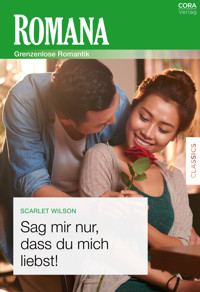 Sag mir nur, dass du mich liebst! - Scarlet Wilson - E-Book