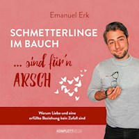 Schmetterlinge im Bauch sind für'n Arsch - Emanuel Erk - Hörbuch