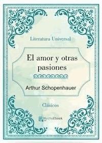 El amor y otras pasiones - Arthur Schopenhauer - E-Book
