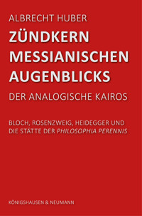 Zündkern messianischen Augenblicks - Albrecht Huber - E-Book