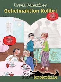 Die Hafenkrokodile: Geheimaktion Kolibri - Ursel Scheffler - E-Book