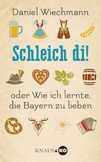 Schleich di! - Daniel Wiechmann - E-Book