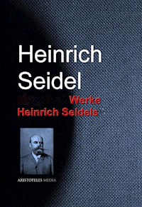 Gesammelte Werke Heinrich Seidels - Heinrich Seidel - E-Book