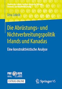 Die Abrüstungs- und Nichtverbreitungspolitik Irlands und Kanadas - Una Jakob - E-Book