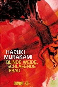 Blinde Weide, schlafende Frau - Haruki Murakami - E-Book