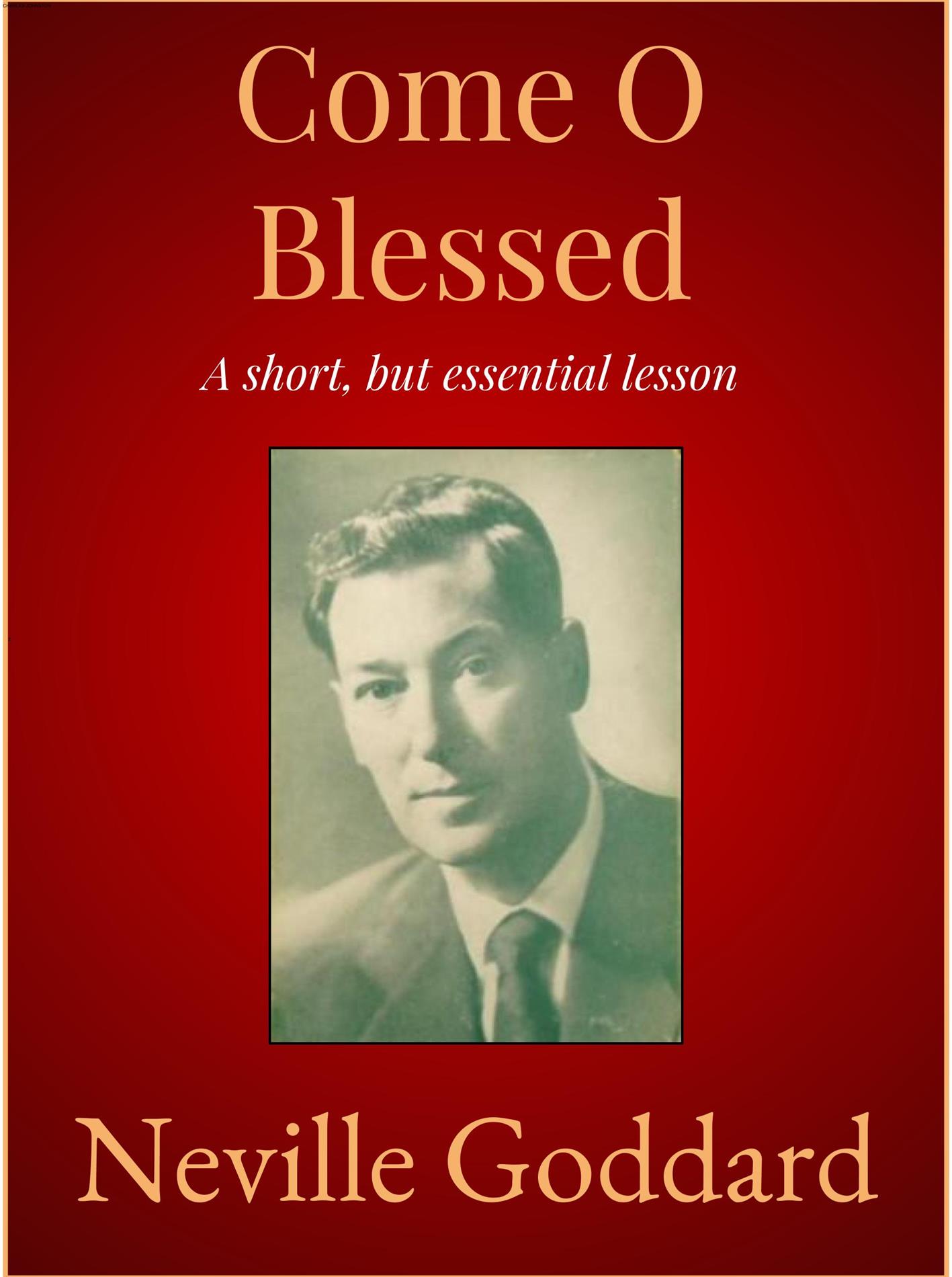 Come O Blessed - Neville Goddard - E-Book
