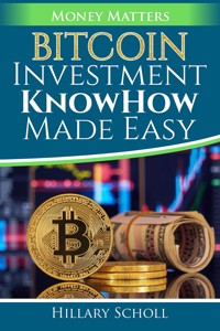 Bitcoin Investment  KnowHow  Made Easy - Hillary Scholl - E-Book