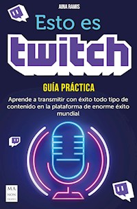 Esto es Twitch. Guía práctica - Aina Ramis - E-Book