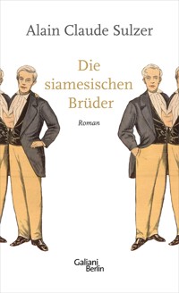 Die siamesischen Brüder - Alain Claude Sulzer - E-Book