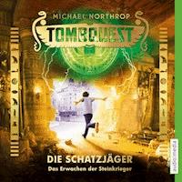 Tombquest - Die Schatzjäger. Das Erwachen der Steinkrieger - Michael Northrop - Hörbuch