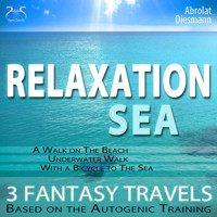 Relaxation "Sea" - Dreamlike Fantasy Travels and Autogenic Training - walking on the beach, under water, with the bicycle - with the sounds of nature and relaxationmusic 432 Hz (Ungekürzt) - Torsten Abrolat - Hörbuch