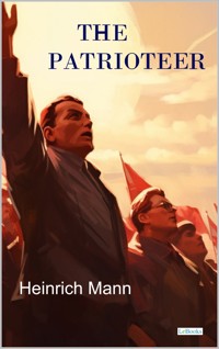 The Patrioteer - Heinrich Mann - Heinrich Mann - E-Book