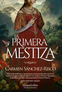 La primera mestiza - Carmen Sánchez-Risco - E-Book