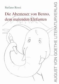 Die Geschichte von Benno, dem malenden Elefanten - Stefano Rossi - E-Book