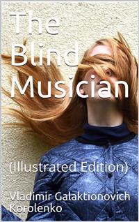 The Blind Musician - Vladimir Galaktionovich Korolenko - E-Book