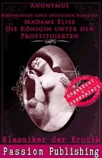 Klassiker der Erotik Nr. 72: Madame Elise Die Königin unter den Prostituierten - Anonymus - E-Book