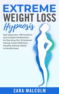Extreme Weight Loss Hypnosis - Zara Malcolm - E-Book