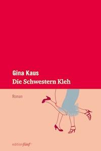 Die Schwestern Kleh - Gina Kaus - E-Book