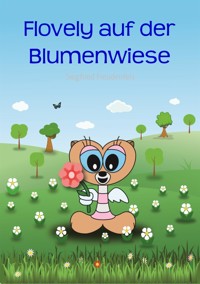Flovely auf der Blumenwiese - Siegfried Freudenfels - E-Book