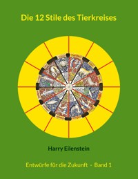 Die 12 Stile des Tierkreises - Harry Eilenstein - E-Book