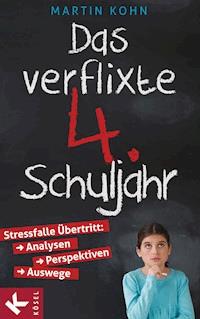 Das verflixte 4. Schuljahr - Martin Kohn - E-Book
