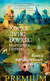 Книга вымышленных существ - Хорхе Луис Борхес - E-Book