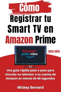 Cómo Registrar tu Smart TV en Amazon Prime - Mickey Bernard - E-Book