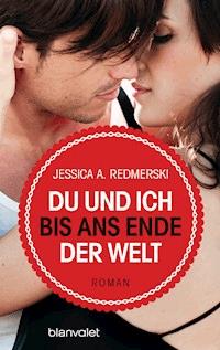 Du und ich bis ans Ende der Welt - Jessica Redmerski - E-Book