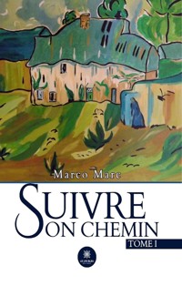 Suivre son chemin - Tome 1 - Marco Marc - E-Book